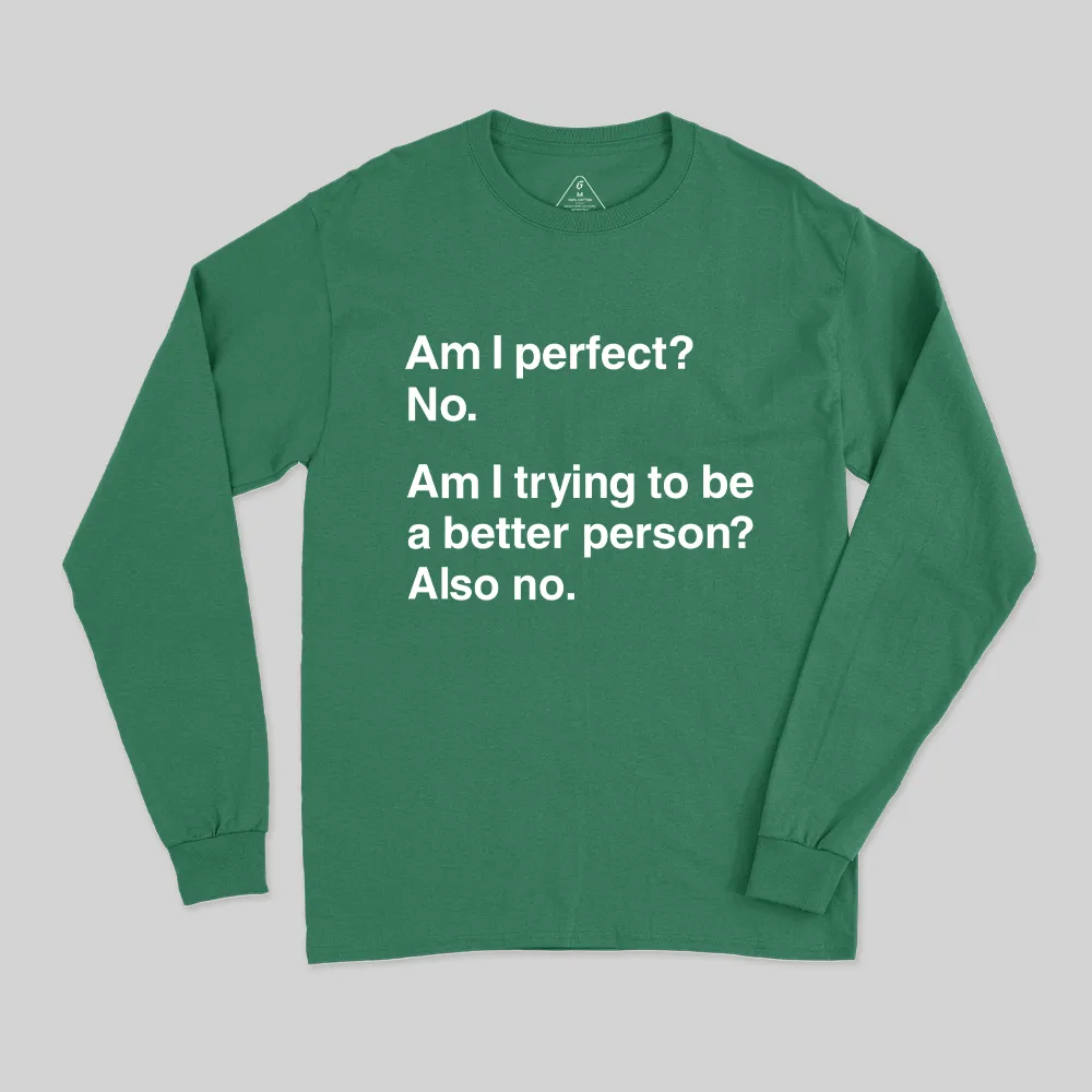 Am I Perfect No Long Sleeve T-Shirt