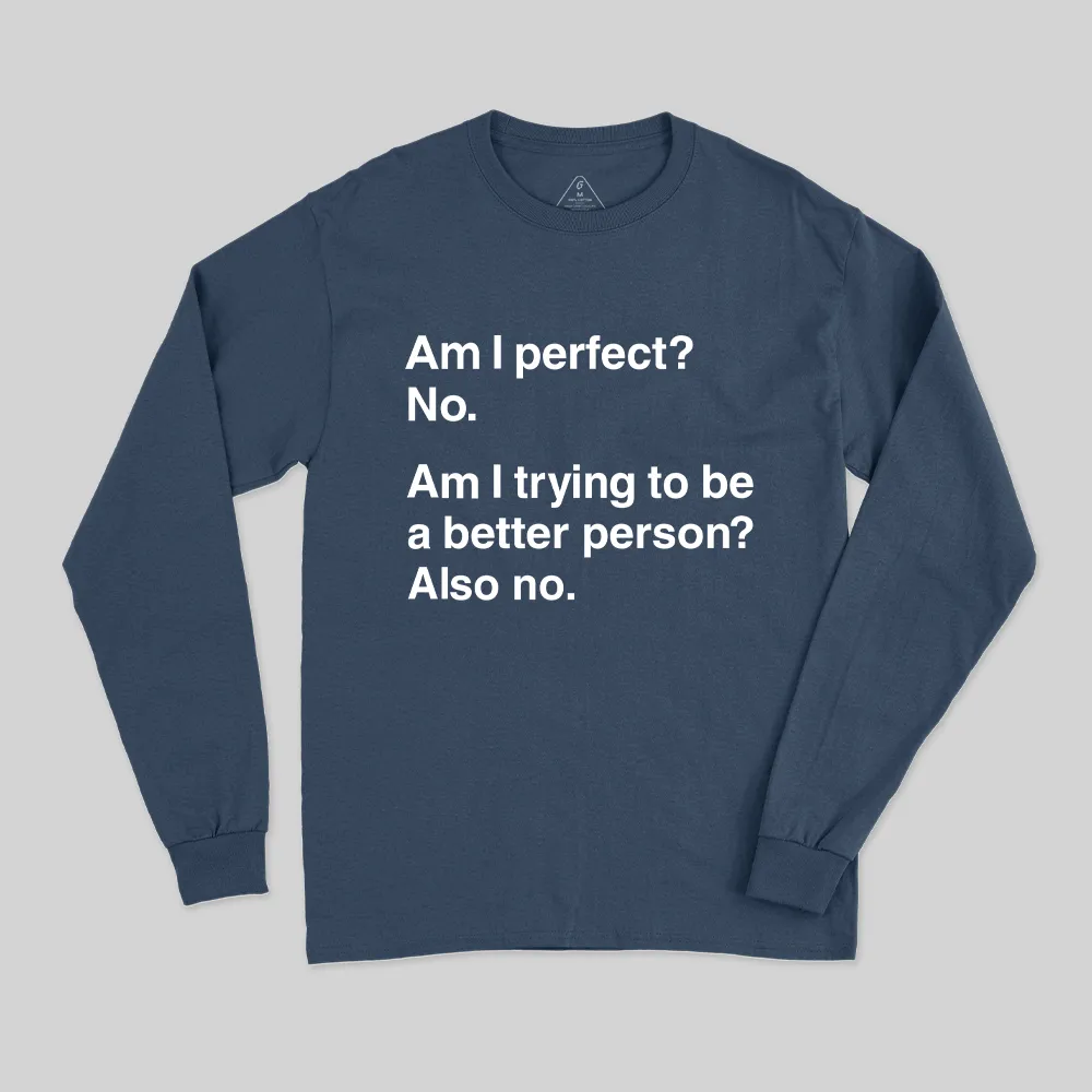Am I Perfect No Long Sleeve T-Shirt