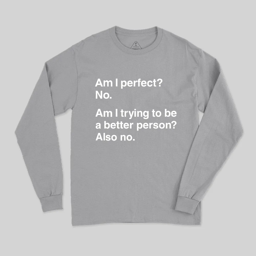 Am I Perfect No Long Sleeve T-Shirt