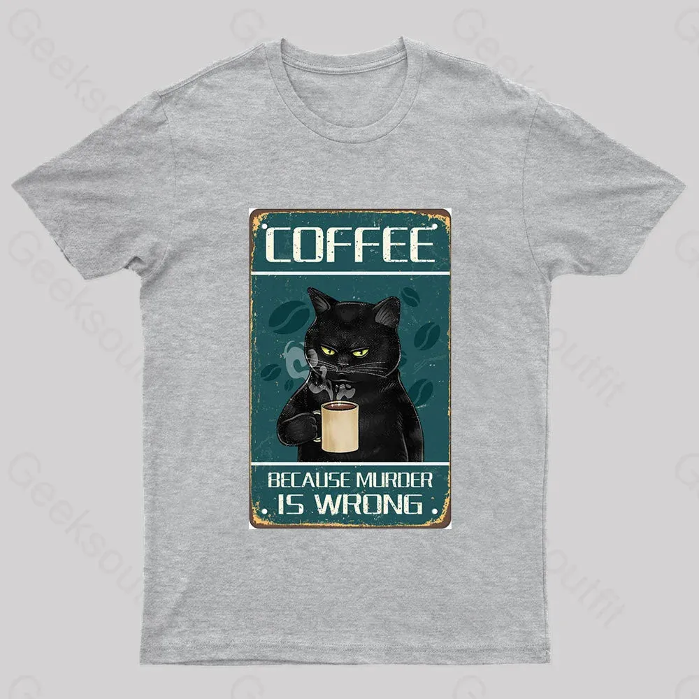 Because Murder Is Wrong Nerd T-Shirt